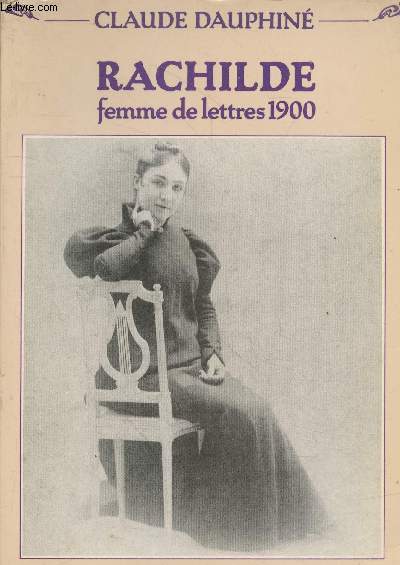 Rachilde : femme de lettres 1900
