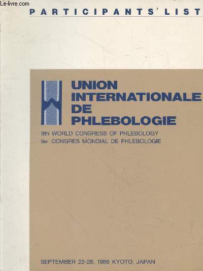 Participants'list : 9th Congress of phlebology - 9e Congrs mondial de phlbologie - September 22-26, 1986 Kyoto Japan