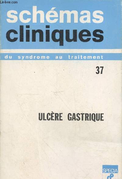 Schmas clinique n37 - 1970 : Ulcre gastrique. Sommaire : Signes cliniques - Signes radiologiques - Autres examens - Fomes cliniques : formes symptomatiques, topographiques, compliques, selon l'ge, tiologiques - Le traitement mdical - etc.