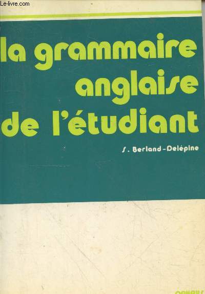 La grammaire anglaise de l'tudiant - Nouvelle dition entirement revue et augmente