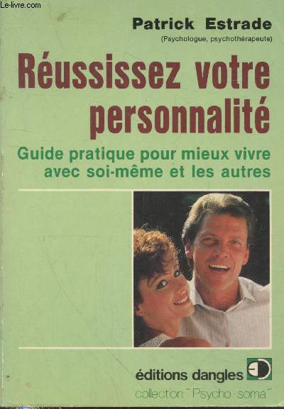 Russissez votre personnalit : Guide pratique pour mieux vivre avec soi-mme et les autres (Collection 