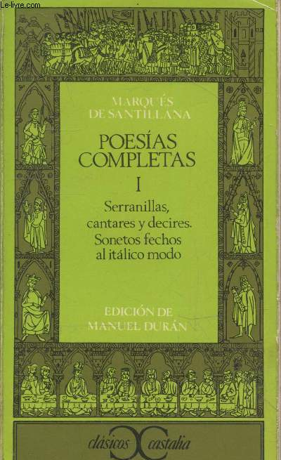 Poesias completas I : Serranillas, cantares y decires. Sonetos fechos al italico modo