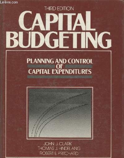 Capital budgeting : Planning and control of capital expenditures