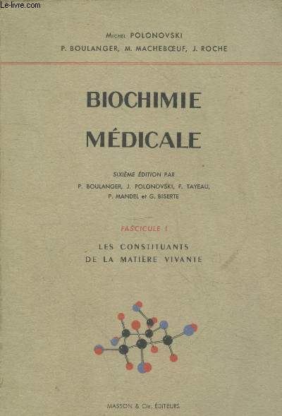 Biochimie Mdicale. Fascicule I : Les constituants de la matire vivante.