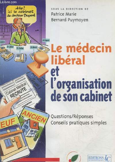 Le mdecin libral et l'organisation de son cabinet : Questions/Rponses - Conseils pratiques simples