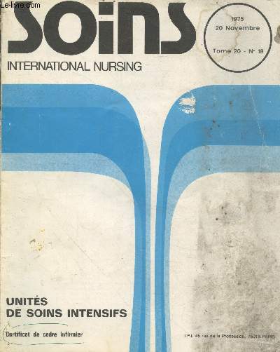 Soins international nursing Tome 20 n10 - 20 novembre 1975 : Units de soins intensifs certificat de cadre infirmier. Sommaire : Qu'est ce qu'une Unit de Soins Intensifs (USI) polyvalente ? par C. Poujol - Les tats de choc R. Favre - etc.