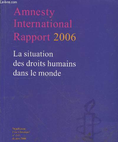 Amnesty International Rapport 2006 : La situation des droits humains dans le monde. Ce rapport couvre la priode allant de janvier  dcembre 2005