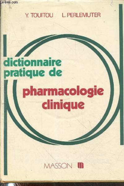 Dictionnaire pratique de pharmacologie clinique
