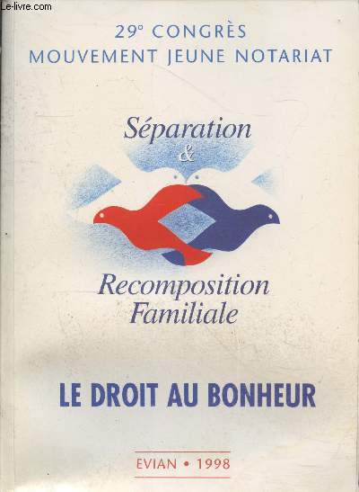 29e Congrs Mouvement jeune notariat Evian 1998 : Sparation & recompsition familiale : Le droit au bonheur