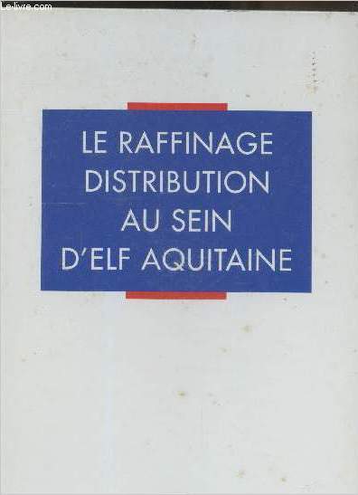 Le raffinage distribution au sein d'ELF Aquitaine