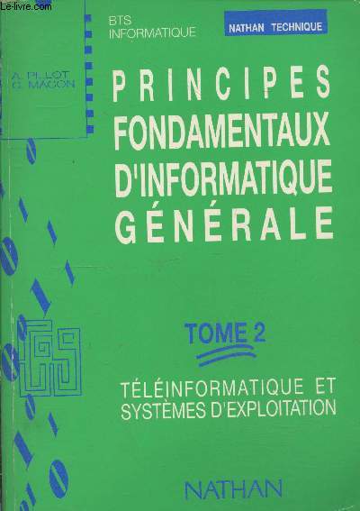 Principes fondamentaux d'informatique gnrale Tome 2 : Tlinformatique et systmes d'exploitation - BTS informatique (Collection 