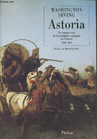 Astoria : Le roman vrai de la premire conqute de l'Ouest (Collection 