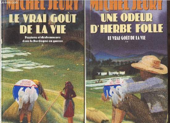 Le Vrai got de la vie Tomes 1 et 2 (en deux volumes) : Passions et dshonneurs dans la Dordogne en guerre - Une odeur d'herbe folle