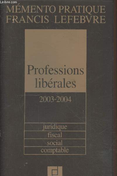 Professions librales 2003-2004 : Juridique - Fiscal - Social - Comptable (Collection 