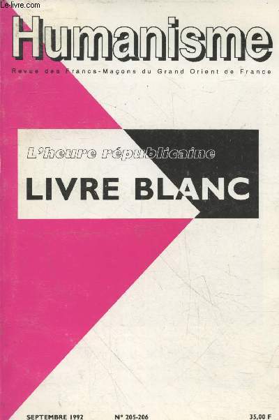Humanisme n205-206 Septembre 1992 : L'heure rpublicaine Livre blanc. Sommaire : La promesse de l'avenir par J.R. Ragache, Demain la rpublique par M. Bouchaud, J. Martinent et B. Teper, Prinipe et valeurs de la Rpublique, Instruction etc.