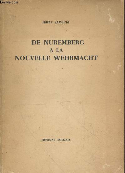 De Nuremberg  la nouvelle Wehrmacht