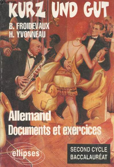 Kurz und Gut : Allemand. Documents et exercices. Second cycle - baccalaurat