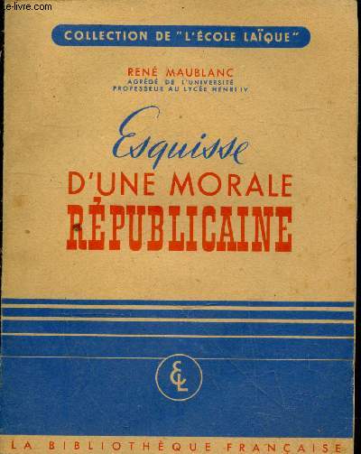 Esquisse d'une morale Rpubilcaine : Notes d'instruction civique pour la Renaissance franaise (Collection 