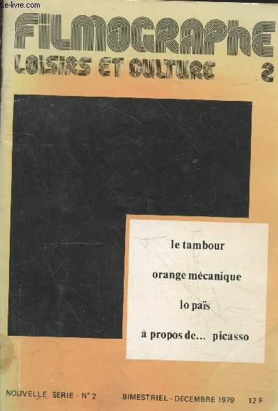 Filmographe Loisirs et culture n2 - Nouvelle srie - Bimestriel dcembre 1979. Sommaire : Le tambour, orange mcanique, lo pas,  propos de ... picasso