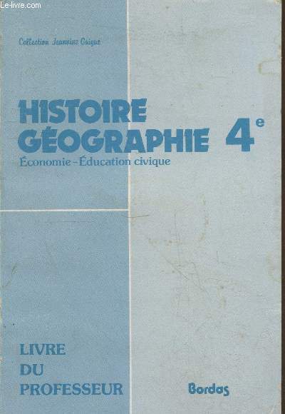 Histoire Gographie : Economie, ducation civique 4e - Livre du professeur