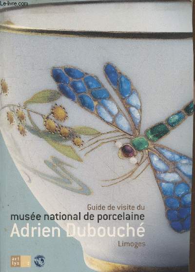 Guide de visite du muse national de porcelaine Adrien Dubouch - Limoges