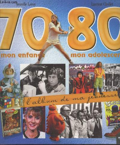 L'album de ma jeunesse : 70 - 80 mon enfance, mon adolescence