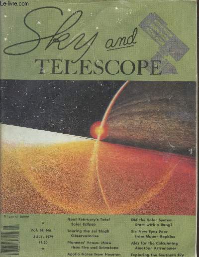 Sky and Telescope Vol. 58 n1 July 1979. Sommaire : Next february's total solar eclipse - Touring the Jai Singh observatories - Pioneers' Venus : More than fire and brimstone - Apollo Notes from houston - Did the solar system start with a bang ? - etc.