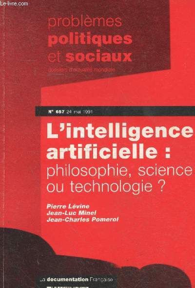 Problmes politiques et sociaux - Dossiers d'actualit mondiale n657 - 24 mai 1991. L'intelligence artificielle : philosophie, science ou technologie ?