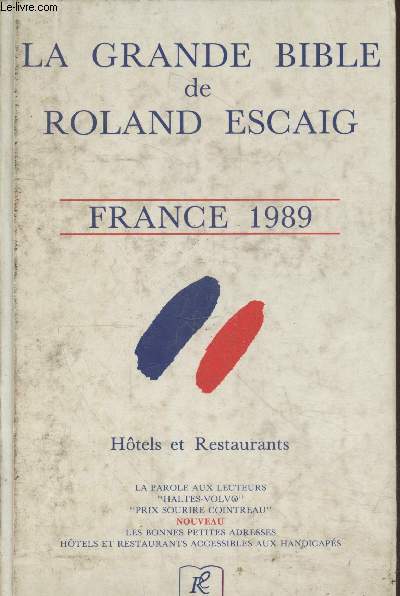 La Grande Bible de Roland Escaig - France 1989 : Htels et Restaurants