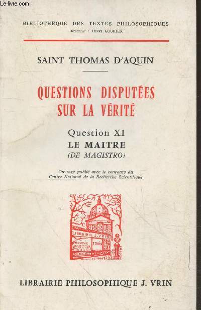 Questions disputes sur la vrit : Question XI Le Maitre (De Magistro) - Collection 