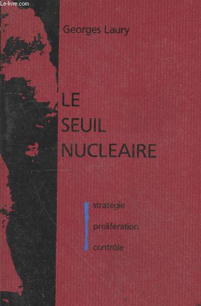 Le seuil nuclaire : Stratgie - Prolifration - Contrle (Collection 