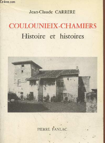 Aux portes de Prigueux : Coulouneix-Champiers. Histoire et histoires (avec envoi de l'auteur)