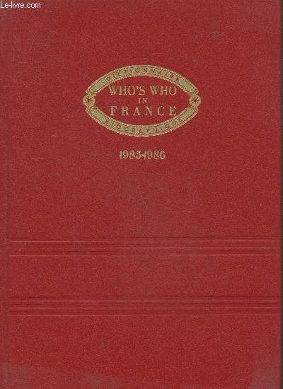 Who's who in France - Qui est qui en France : Dictionnaire biographique 1985-1986 (18e dition)