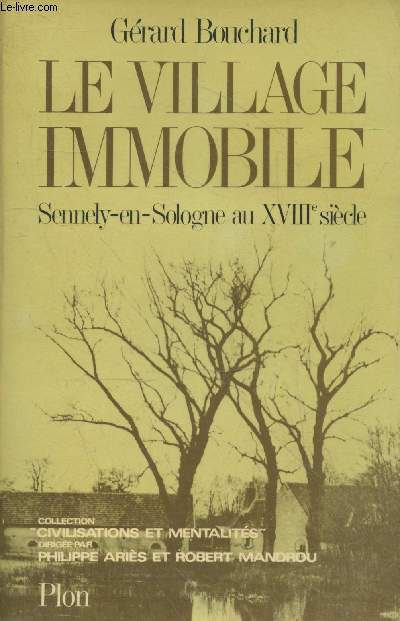 Le village immobile, Sennely-en-Sologne au XVIIIe sicle (Collection 