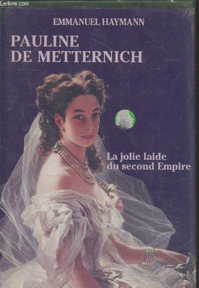 Pauline de Metternich : La jolie laide du Second Empire