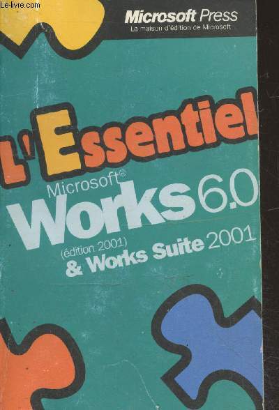L'Essentiel Microsoft Works 6.0 & Works Suite 2001 (dition 2001)