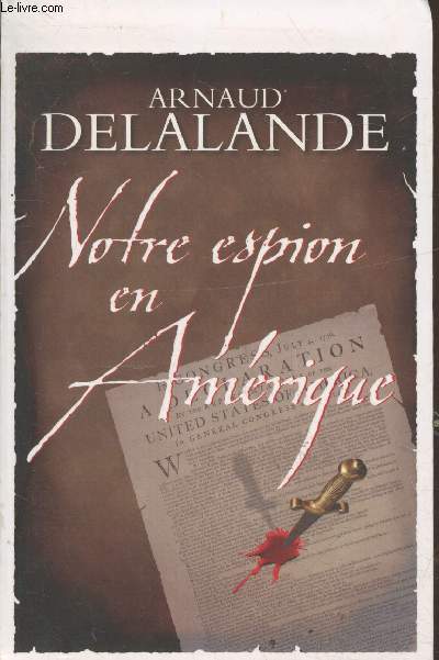Notre espion en Amrique : La vritable histoire de la naissance des Etats-Unis...