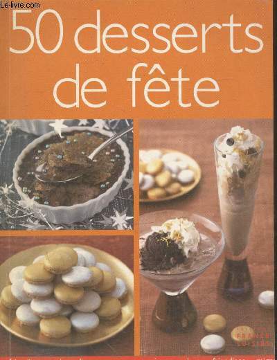 Desserts de fte : Friandises...mignardises, petits gteaux, mousses, ptisseries, glaces, crmes