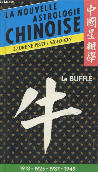 La nouvelle astrologie chinoise : Le Buffle 1913 - 1925 - 1937 - 1949 - 1961 - 1973 - 1985 - 1997