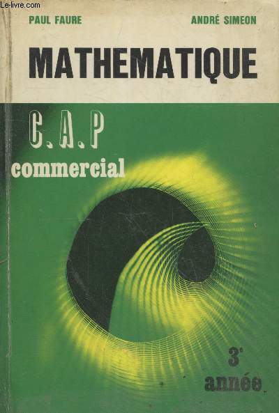 Mathmatique : Prparation en trois ans aux C.A.P. commerciaux - Troisime anne