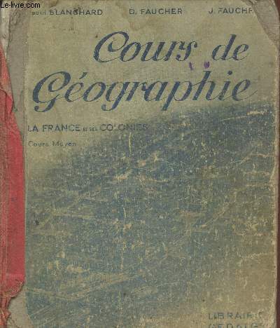 Cours de Gographie. La France et ses colonies. Cours Moyen (3e dition