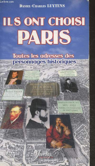 Ils ont choisi Paris : Toutes les adresses des personnages historiques