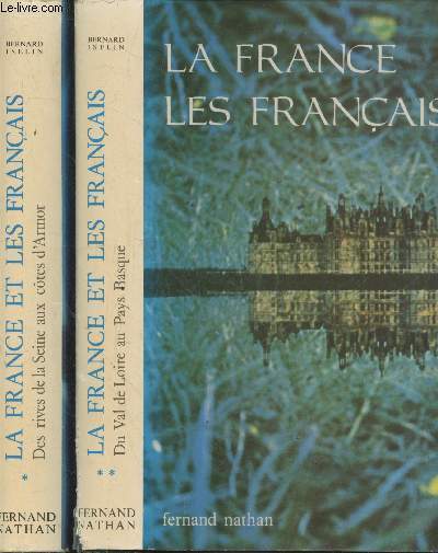 La France - Les Franais Tomes 1 et 2 (en deux volumes) : Des rives de la Seine aux ctes d'Armor - Du Val de Loire au Pays Basque (Collection 