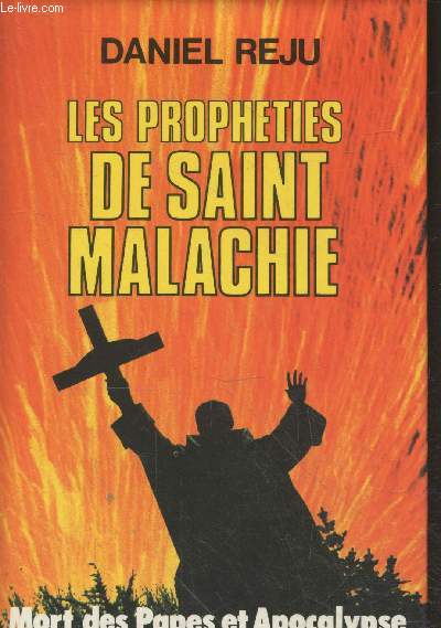 Les prophties de Saint Malachie - Mort des Papes et Apocalypse