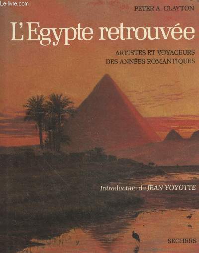 L'Egypte retrouv : Artistes et voyageurs des annes romantiques