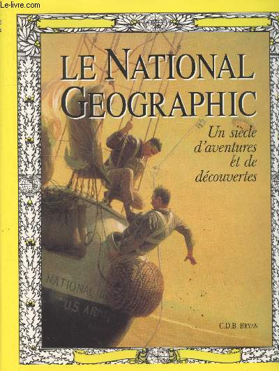 Le National Geographic : Un sicle d'aventures et de dcouvertes