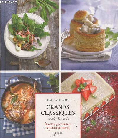 Grands classiques sucrs et sals - Recettes gourmandes testes  la maison (Collection 