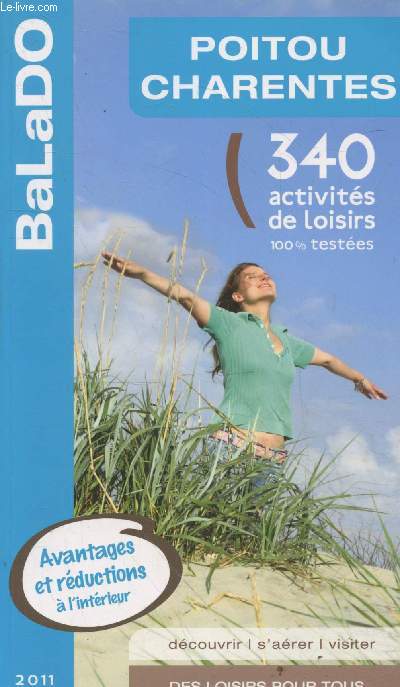 Poitou Charentes 2011/2012 : 340 activits de loisirs 100% testes - Des loisirs pour tous, en toute saison. Dcouvrir, s'arer, visiter. (Collection 