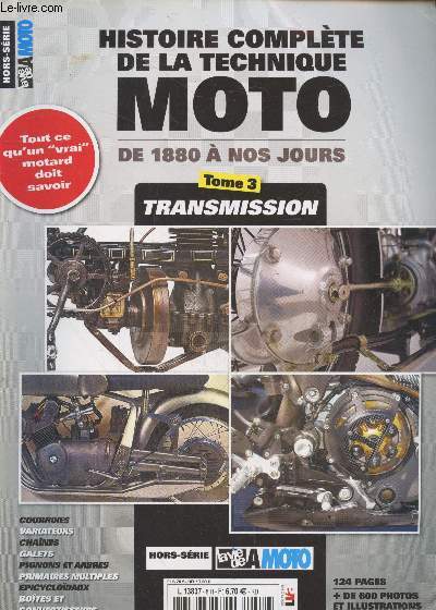 La vie de la moto hors-srie : Histoire complte de la technique moto de 1880  nos jours - Transmission. Tome 3. Sommaire : Tout ce qu'un 