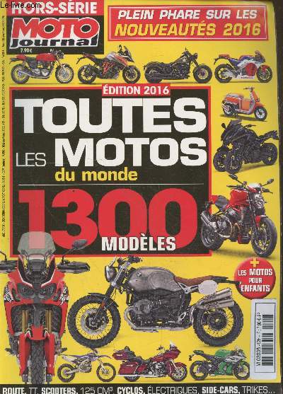 Moto Journal hors-srie : Toutes les motos du monde - 1300 modles dition 2016 + les motos pour enfants. Sommaire : Lgislation : bridage, permis - Guide d'achat - Les 125cm3 - Les side-cars - etc.